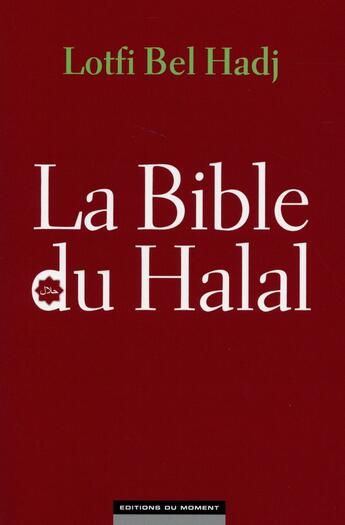 Couverture du livre « La bible du halal » de Lotfi Bel Hadj aux éditions Editions Du Moment