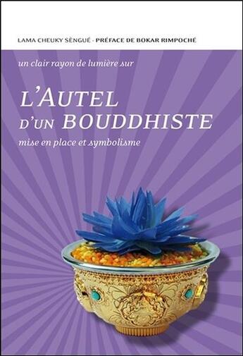 Couverture du livre « L'autel d'un bouddhiste ; mise en place et symbolisme » de Tcheuky Sengue aux éditions Claire Lumiere