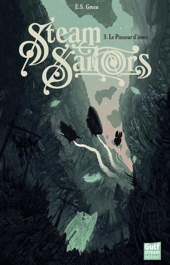 Couverture du livre « Steam sailors Tome 3 : le passeur d'âmes » de E. S. Green aux éditions Gulf Stream