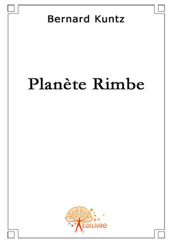 Couverture du livre « Planète Rimbe » de Bernard Kuntz aux éditions Edilivre