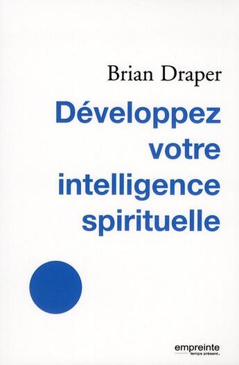 Couverture du livre « Développez votre intelligence spirituelle » de Brian Draper aux éditions Empreinte Temps Present