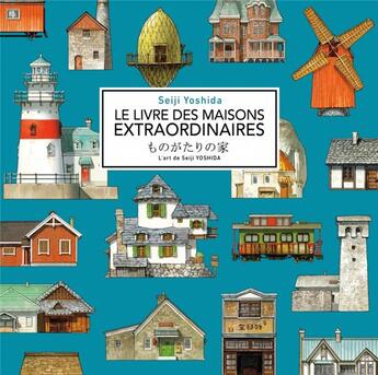 Couverture du livre « Le livre des maisons extraordinaires - l'art de seiji yoshid » de Yoshida Seiji aux éditions Elytis