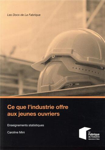 Couverture du livre « Ce que l'industrie offre aux jeunes ouvriers - enseignements statistiques » de Mini Caroline aux éditions Presses De L'ecole Des Mines