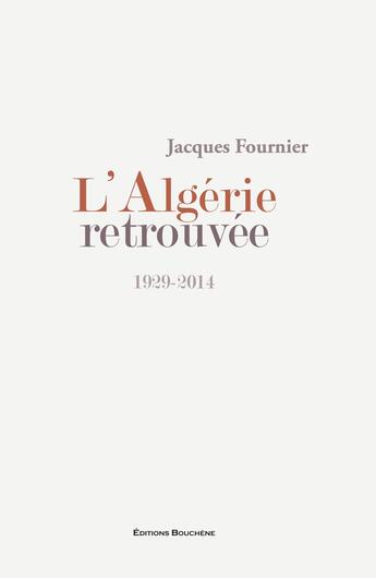 Couverture du livre « L'Algérie retrouvée » de Jacques Fournier aux éditions Bouchene