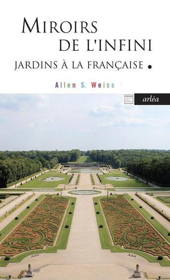 Couverture du livre « Miroirs de l'infini » de Allen S. Weiss aux éditions Arlea