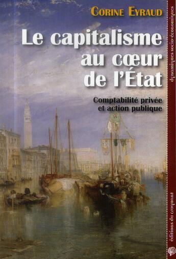 Couverture du livre « Le capitalisme au coeur de l'Etat ; comptabilité privée et action publique » de Corine Eyraud aux éditions Croquant