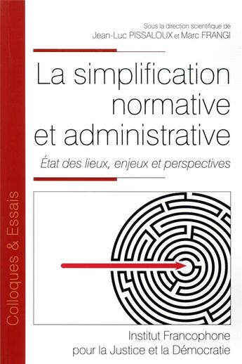 Couverture du livre « La simplification normative et administrative ; état des lieux, enjeux et perspectives » de Jean-Luc Pissaloux et Marc Frangi et Collectif aux éditions Ifjd