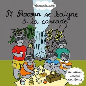 Couverture du livre « Ti Racoun se baigne à la cascade » de Emsie aux éditions Caraibeditions