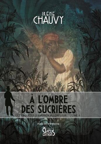 Couverture du livre « À l'ombre des sucrières » de Irene Chauvy aux éditions Gaelis
