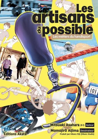 Couverture du livre « Les artisans du possible : Les métiers du handisport » de Mitsuaki Asahara et Momojiro Aijima aux éditions Akata