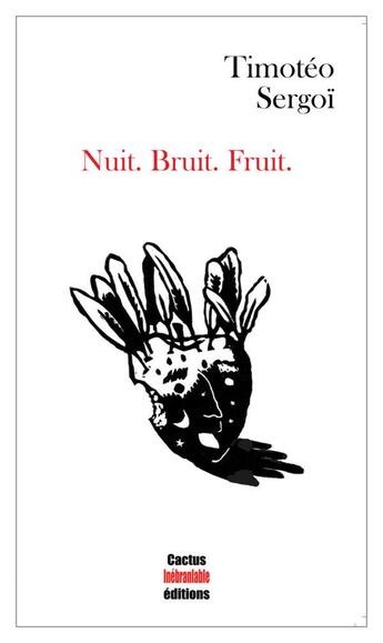 Couverture du livre « Nuit.bruit.fruit » de Sergoi Timoteo aux éditions Cactus Inebranlable