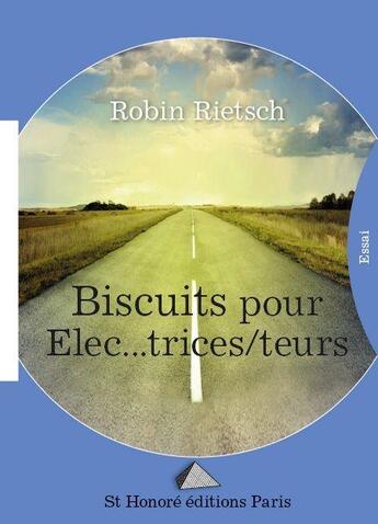 Couverture du livre « Biscuits pour elec' ( trice ) ( teur ) 's » de Rietsch Robin aux éditions Saint Honore Editions