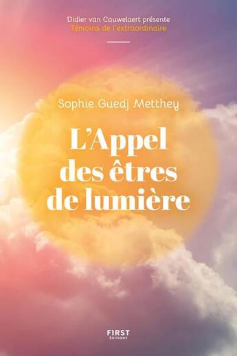 Couverture du livre « L'appel des êtres de lumière » de Sophie Guedj Metthey aux éditions First