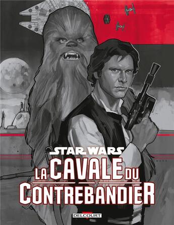 Couverture du livre « Star Wars : la cavale du contrebandier » de Greg Rucka et Ingo Romling et Alec Worley aux éditions Delcourt