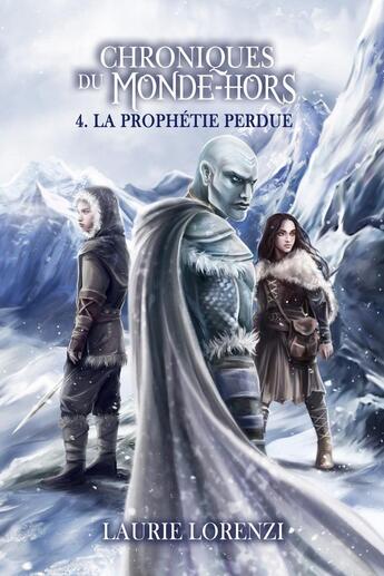 Couverture du livre « La Prophétie perdue : Chroniques du Monde-Hors - Tome 4 » de Laurie Lorenzi aux éditions Laure Enza