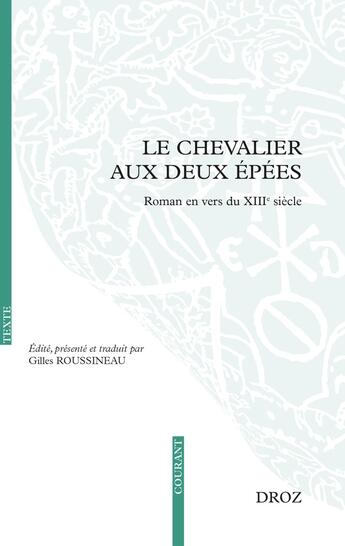 Couverture du livre « Le chevalier aux deux epees - roman en vers du xiiie siecle - edition bilingue » de Gilles Roussineau aux éditions Droz