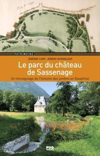 Couverture du livre « Le parc du château de Sassenage ; un témoignage de l'histoire des jardins en Dauphiné » de Jeremie Curt et Jeremy Dupanloup aux éditions Pu De Grenoble