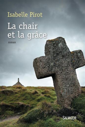 Couverture du livre « La chair et la grâce » de Isabelle Pirot aux éditions Salvator