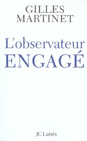 Couverture du livre « L'observateur engagé » de Gilles Martinet aux éditions Lattes