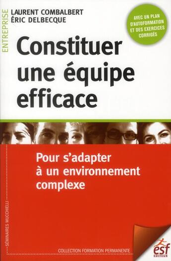 Couverture du livre « Constituer une équipe efficace » de Eric Delbecque et Laurent Combalbert aux éditions Esf