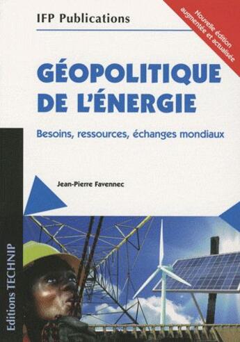 Couverture du livre « Géopolitique de l'énergie » de Jean-Pierre Favennec aux éditions Technip