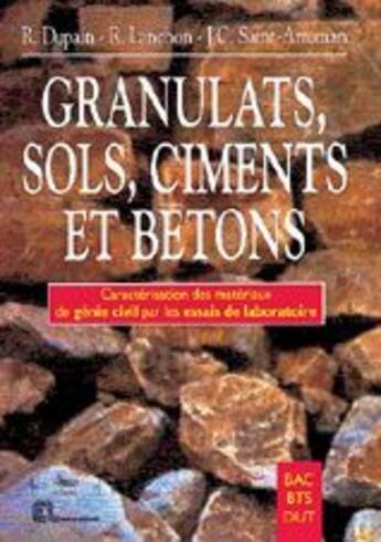 Couverture du livre « Granulats, sols, ciments et bétons » de R Dupain et R Lanchon et Jc Saint-Arroman aux éditions Casteilla