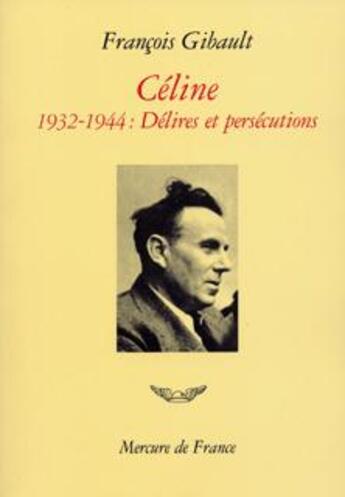 Couverture du livre « Celine - vol02 - 1932-1944. delires et persecutions » de Francois Gibault aux éditions Mercure De France