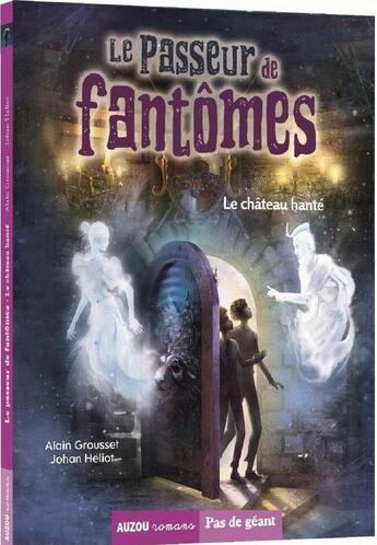 Couverture du livre « Le passeur de fantômes Tome 3 : le château hanté » de Johan Heliot et Alain Grousset et Manuel Sumberac aux éditions Auzou