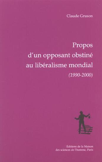 Couverture du livre « Propos d'un opposant obstiné au libéralisme mondial, 1990-2000 : Préface de Christian Sautter » de Claude Gruson aux éditions Maison Des Sciences De L'homme