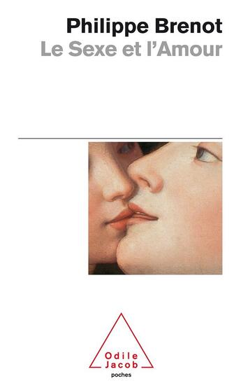 Couverture du livre « Le sexe et l'amour » de Philippe Brenot aux éditions Odile Jacob