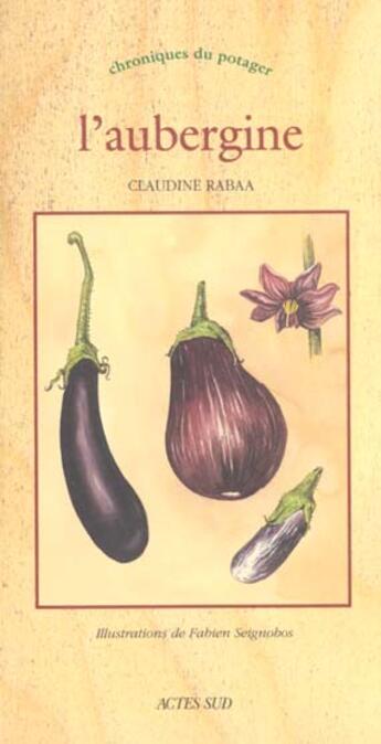 Couverture du livre « L'aubergine - chronique du potager » de Claudine Rabaa aux éditions Actes Sud