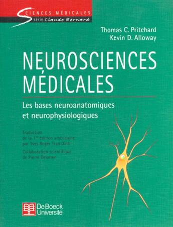 Couverture du livre « Neurosciences medicales ; les bases neuroanatomiques et neurophysiologiques » de Thomas C. Pritchard et Kevin D. Alloway aux éditions De Boeck Superieur