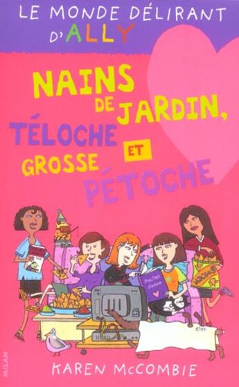 Couverture du livre « Le monde délirant d'Ally t.9 ; nains de jardin, téloche et grosse pétoche » de Karen Mccombie aux éditions Milan