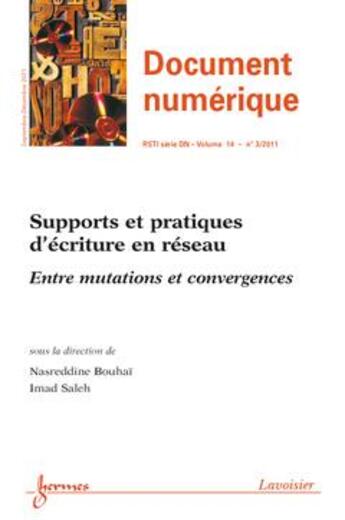 Couverture du livre « Supports Et Pratiques D'Ecriture En Reseau Entre Mutations Et Convergences Document Numerique Rsti S » de Bouhai aux éditions Hermes Science Publications