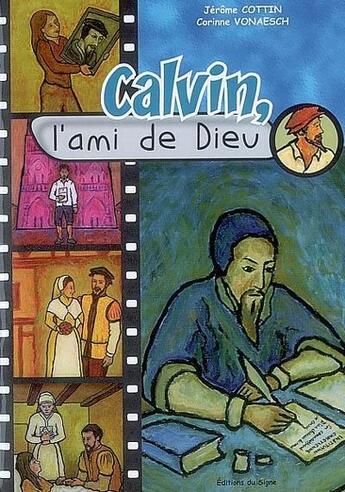 Couverture du livre « Calvin, l'ami de Dieu » de Jerome Cottin aux éditions Signe