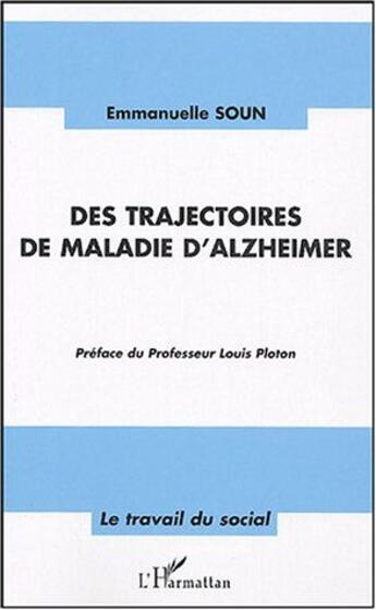 Couverture du livre « Des trajectoires de maladie d'Alzheimer » de Emmanuelle Soun aux éditions L'harmattan