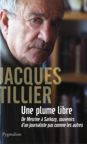 Couverture du livre « Une plume libre » de Jacques Tillier aux éditions Pygmalion