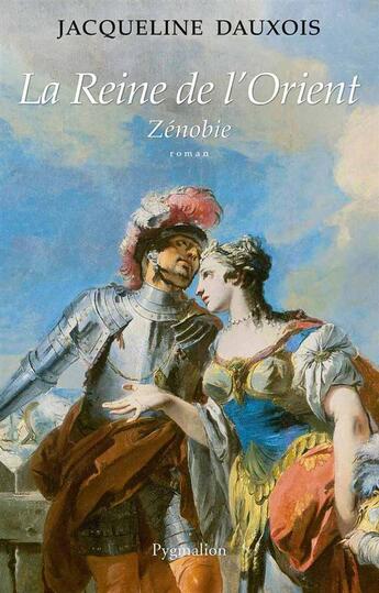 Couverture du livre « La reine de l'Orient ; Zénobie » de Jacqueline Dauxois aux éditions Pygmalion