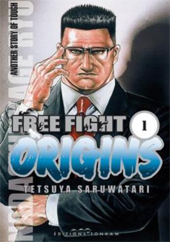 Couverture du livre « Free fight origins Tome 1 » de Tetsuya Saruwatari aux éditions Delcourt