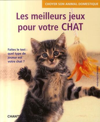 Couverture du livre « Choyer son animal domestique ; les meilleurs jeux pour votre chat » de Gabriele Linke-Grun aux éditions Chantecler