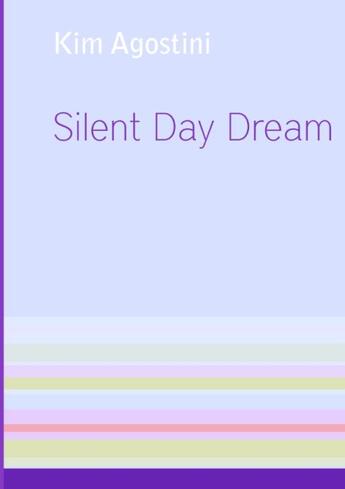 Couverture du livre « Silent day dream » de Kim Agostini aux éditions Books On Demand