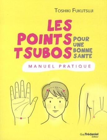 Couverture du livre « Les points tsubo pour une bonne santé » de Toshiki Fukutsuji aux éditions Guy Trédaniel