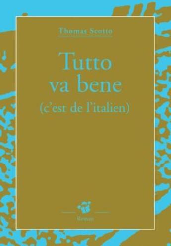 Couverture du livre « Tutto va bene (c'est de l'italien) » de Thomas Scotto aux éditions Thierry Magnier