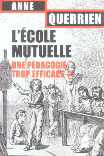 Couverture du livre « L'ecole mutuelle. une pedagogie trop efficace ? » de Anne Querrien aux éditions Empecheurs De Penser En Rond