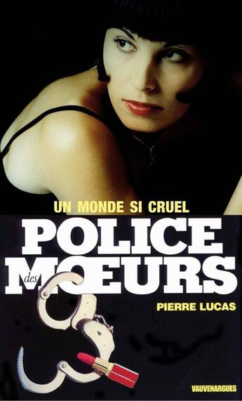 Couverture du livre « Police des moeurs n°105 Un monde si cruel » de Pierre Lucas aux éditions Mount Silver