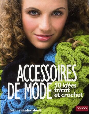 Couverture du livre « Accessoires de mode ; tricot et crochet » de  aux éditions Marie-claire