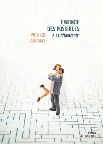 Couverture du livre « Le monde des possibles Tome 2 ; la découverte » de Patrick Laudamy aux éditions Editions Thot