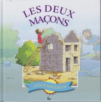 Couverture du livre « JESUS RACONTE ; les deux maçons » de Steve Smallman aux éditions Ligue Pour La Lecture De La Bible