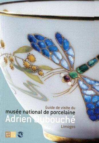 Couverture du livre « Guide de visite du musée national de porcelaine Adrien Dubouché ; Limoges » de Celine Paul aux éditions Art Lys