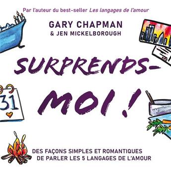 Couverture du livre « Surprends-moi ! des façons simples et romantiques de parler les 5 langages de l'amour » de Gary Chapman et Jen Mickelborough aux éditions Farel